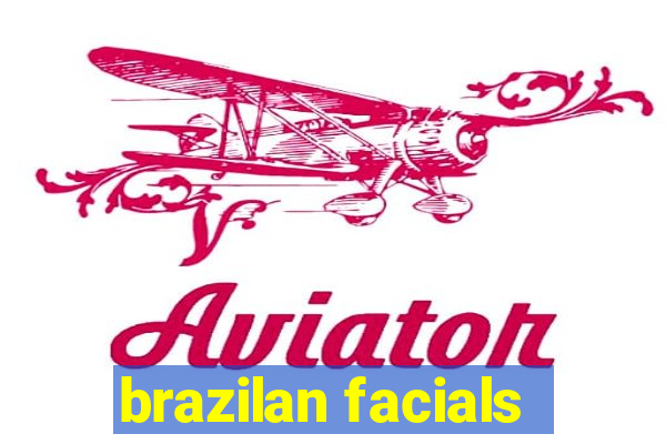 brazilan facials